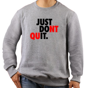 Jaket Sweater JUST DOnt quIT.