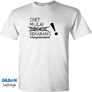 Kaos QUOTE|DIET MULAI SEKARANG #AIM