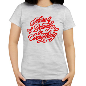 Kaos THERE IS BEAUTY IN EVERYTHING