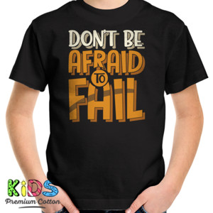 Kaos Dont afraid to fail