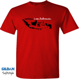 Kaos i am serious. i am Indonesia.