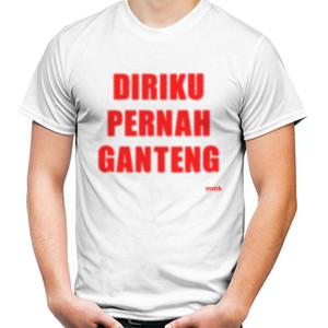 Kaos Diriku Pernah Ganteng Lucu 