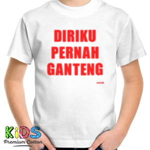 Kaos Diriku Pernah Ganteng Lucu 