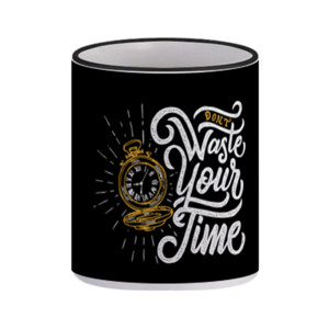 Mug Don't Waste Your Time