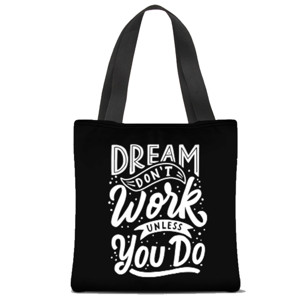 Tas Tote Fullprint Dream Don't Work Unless You Do