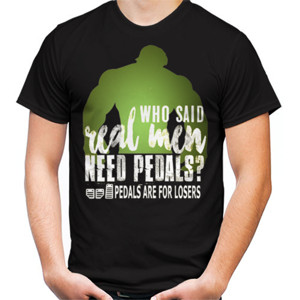 Kaos WHO SAID REAL MEN NEED PEDALS