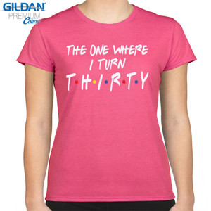 Kaos Koas Wanita The One Where I Turn Thirty