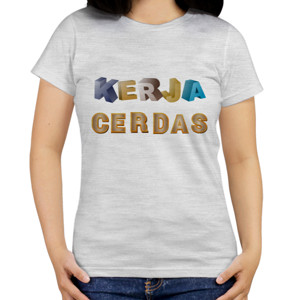 Kaos Kerja Cerdas inspirasi motivasi kata bijak