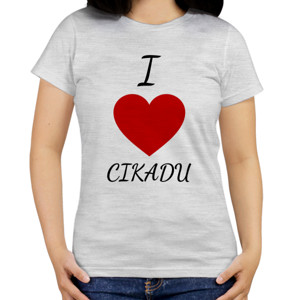 Kaos I Love Cikadu
