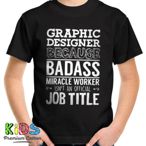 Kaos Graphic designer because badass miracle worker