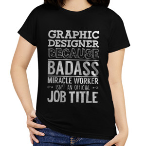 Kaos Graphic designer because badass miracle worker