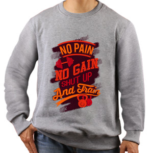 Jaket Sweater No pain no gain shut up and train