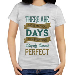 Kaos Motivasi - There Are Those Magicial Days....