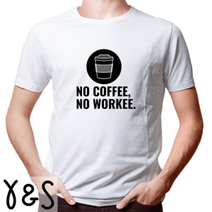 Kaos NO COFFEE, NO WORKEE