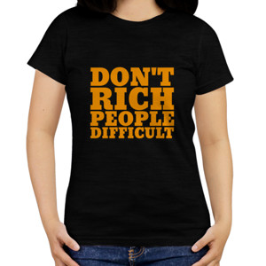 Kaos Don't Rich People Difficult (sablon orange)