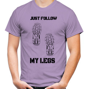 Kaos JUST FOLLOW MY LEGS