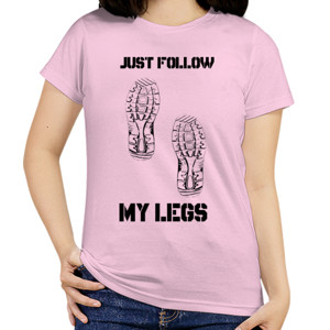 Kaos JUST FOLLOW MY LEGS