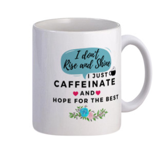 Mug I Do Not Rise and Shine I Just Caffeinate
