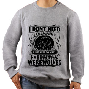 Jaket Sweater i dont need therapy