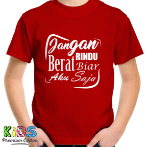 Kaos Jangan Rindu Berat Biar Aku Saja