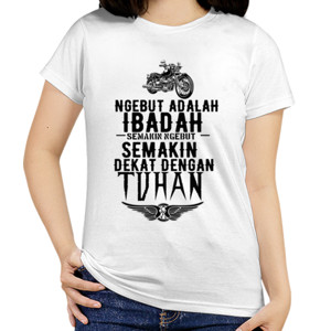 Kaos Ngebut Adalah Ibadah