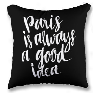 Bantal PARIS IS ALWAYS A GOOD IDEA