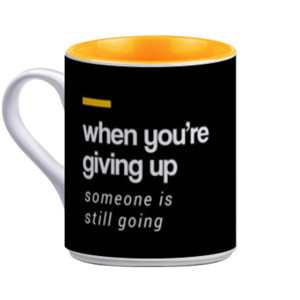 Mug When you're giving up...