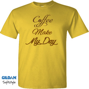 Kaos Coffee Make My Day