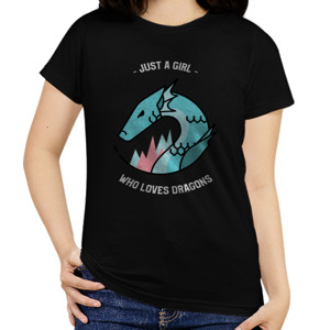 Kaos Just A Girl Who Loves Dragons