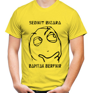 Kaos Sedikit Bicara Banyak Berfikir