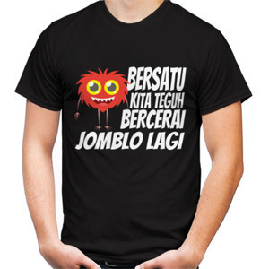 Kaos BERSATU KITA TEGUH BERCERAI JOMBLO LAGI