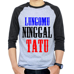 Kaos Raglan Lungamu ninggal tatu