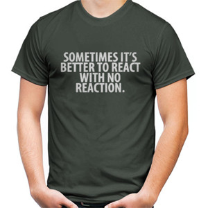 Kaos SOMETIMES ITS BETTER TO REACT WITH NO REACTION