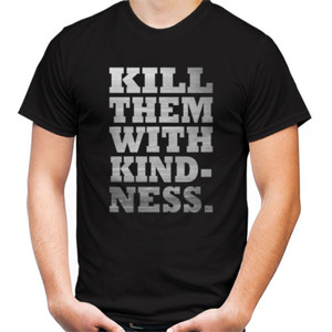 Kaos KILL THEM WITH KINDNESS