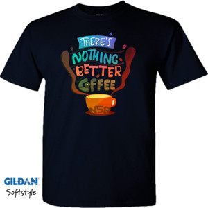 Kaos Theres nothing better coffee N58
