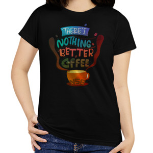 Kaos Theres nothing better coffee N58