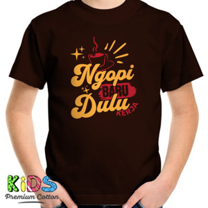Kaos Ngopi Dulu Baru Kerja