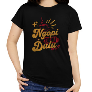 Kaos Ngopi Dulu Baru Kerja