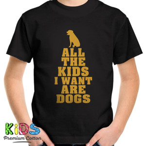 Kaos All The Kids I Want Are Dogs (funny nerd geek)