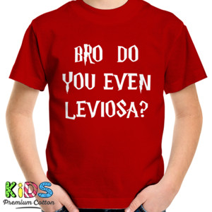 Kaos Bro Do You Even Leviosa