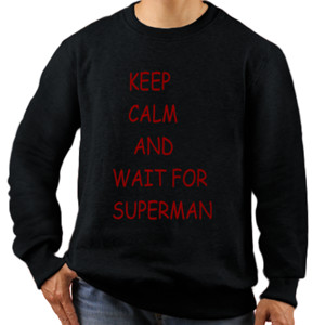 Jaket Sweater Keep Calm and wait for Superman