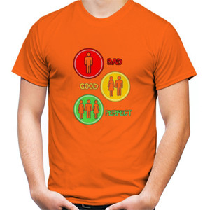 Kaos Bad Good Perfect