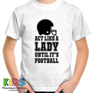 Kaos Act Like a Lady Until its Football