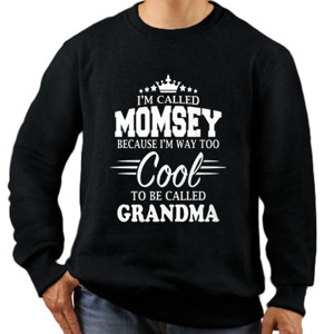 Jaket Sweater Distro I m Called Momsey Because I m Way Too Cool