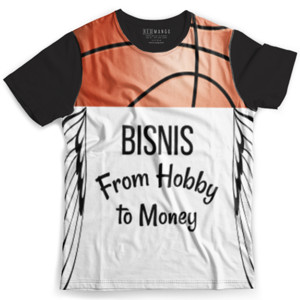 Kaos Fullprint Bisnis - dari  hobi menjadi uang motivasi