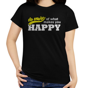 Kaos DO MORE OF WHAT MAKES YOU HAPPY