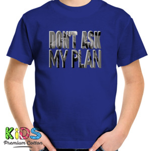 Kaos Dont Ask My Plan