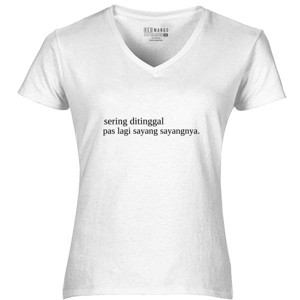 Kaos Sering Ditinggal Pas Lagi Sayang Sayangnya