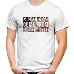 Kaos Great Ideas Come From Great Coffee
