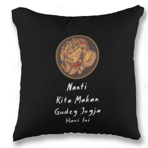 Bantal NANTI KITA MAKAN GUDEG JOGJA HARI INI - WHITEFONT